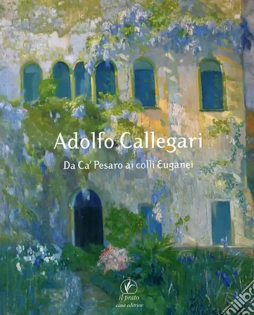 Ultima Occasione Adolfo Callegari da Ca‘ Pesaro ai colli Euganei