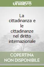La cittadinanza e le cittadinanze nel diritto internazionale Offerta Del Giorno