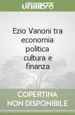 Sconto Ezio Vanoni tra economia politica cultura e finanza