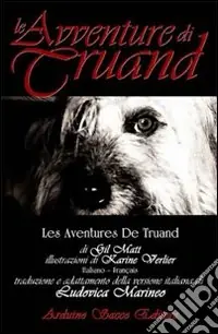Nuovo Arrivo Le avventure di Truand-Les aventures de Truand dit le coquin. Ediz. multilingue