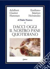 Acquista Ora Dacci oggi il nostro pane quotidiano