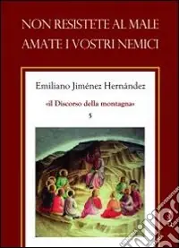 Offerta Limitata Non resistete al male. Amate i vostri nemici