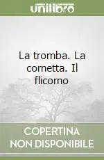 La tromba. La cornetta. Il flicorno Popolare