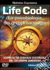 Life code. La psicobiologia dei gruppi sanguigni. Con DVD Nuovo Arrivo