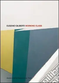 Compra Adesso Eugenio Giliberti. Working class. Ediz. italiana e inglese