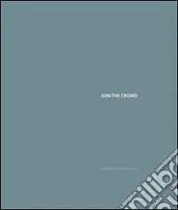 Join the crowd. Ediz. italiana e inglese Direttamente Dal Produttore