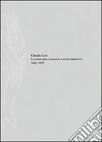 Pagamento Sicuro Claudia Losi. La coda della balena e altri progetti. Ediz. italiana e inglese