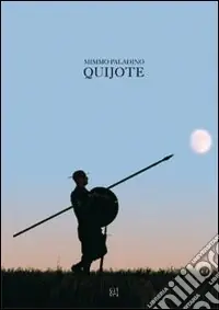 Mimmo Paladino. Quijote. Ediz. italiana e inglese Ultime Pezzi