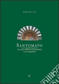 Santomato. Una storia millenaria di spiritualità e vita comunitaria Direttamente Dal Produttore