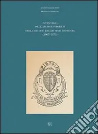 Ordina Subito Inventario dell‘archivio storico degli Istituti Raggruppati di Pistoia