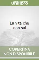 La vita che non sai Saldi