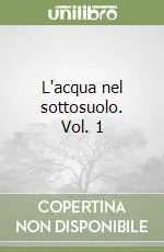 L‘acqua nel sottosuolo. Vol. 1 Acquista Ora