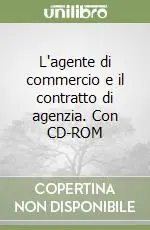 Prezzo Ridotto L‘agente di commercio e il contratto di agenzia. Con CD-ROM
