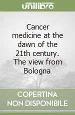 Pagamento Sicuro Cancer medicine at the dawn of the 21th century. The view from Bologna