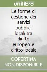 Ultima Occasione Le forme di gestione dei servizi pubblici locali tra diritto europeo e diritto locale