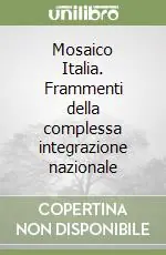 Must-Have Mosaico Italia. Frammenti della complessa integrazione nazionale