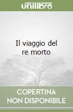 Il viaggio del re morto Direttamente Dal Produttore