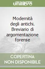 Modernità degli antichi. Breviario di argomentazione forense Novità