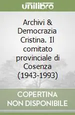 Archivi & Democrazia Cristina. Il comitato provinciale di Cosenza (1943-1993) Non Perdere