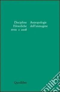 Discipline filosofiche (2008). Vol. 2 Antropologie dell‘immagine Saldi