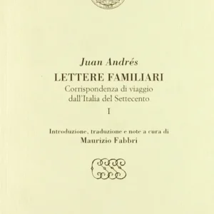Promozione Esclusiva Lettere familiari. Corrispondenza di viaggio dall‘Italia del Settecento