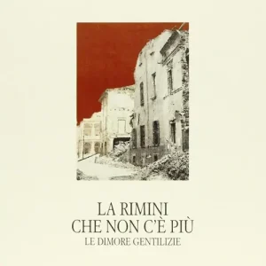 La Rimini che non c‘è più. Le dimore gentilizie Subito Disponibile