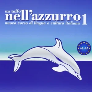 Nuova Collezione Un tuffo nell‘azzurro. Nuovo corso di lingua e cultura italiana. Con CD Audio. Vol. 1
