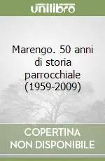 Marengo. 50 anni di storia parrocchiale (1959-2009) Scelto Dai Clienti