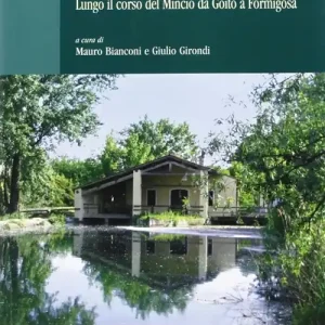 Acqua, architettura, lavoro. Lungo il corso del Mincio da Goito a Formigosa Consegna Rapida