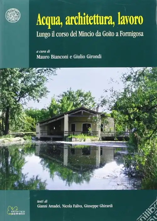 Acqua, architettura, lavoro. Lungo il corso del Mincio da Goito a Formigosa Consegna Rapida