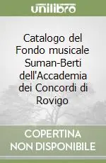 Catalogo del Fondo musicale Suman-Berti dell‘Accademia dei Concordi di Rovigo Prezzo Basso