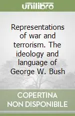 Ultima Occasione Representations of war and terrorism. The ideology and language of George W. Bush