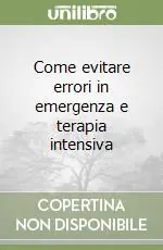 Più Venduto Come evitare errori in emergenza e terapia intensiva