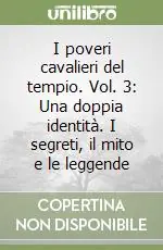 Vendita Finale I poveri cavalieri del tempio. Vol. 3 Una doppia identità. I segreti, il mito e le leggende