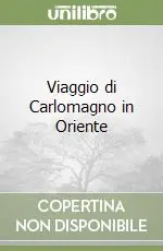 Viaggio di Carlomagno in Oriente Super Prezzo