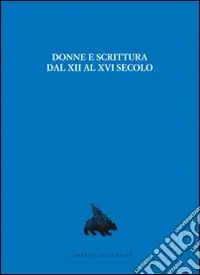 Subito Disponibile Donne e scrittura dal XII al XVI secolo