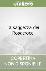 Ordina Subito La saggezza dei Rosacroce