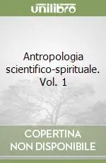 Super Prezzo Antropologia scientifico-spirituale. Vol. 1