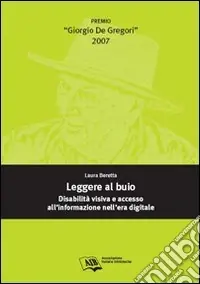 Leggere al buio disabilità visiva e accesso all‘informazione nell‘era digitale Esclusivo