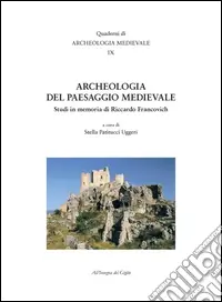 Archeologia del paesaggio medievale. Studi in memoria di Riccardo Francovich Solo Oggi