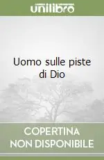 Uomo sulle piste di Dio A Buon Prezzo