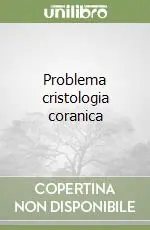 Problema cristologia coranica Spedito Oggi