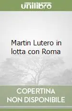 Martin Lutero in lotta con Roma Compra Online