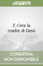 E c‘era la madre di Gesù Ordina Subito