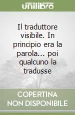 Direttamente Dal Produttore Il traduttore visibile. In principio era la parola... poi qualcuno la tradusse