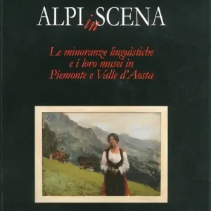 Compra Online Alpi in scena. Le minoranze linguistiche e i loro musei in Piemonte e Valle d‘Aosta