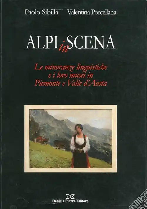 Compra Online Alpi in scena. Le minoranze linguistiche e i loro musei in Piemonte e Valle d‘Aosta