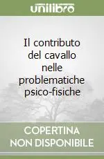 Il contributo del cavallo nelle problematiche psico-fisiche Reso Gratuito