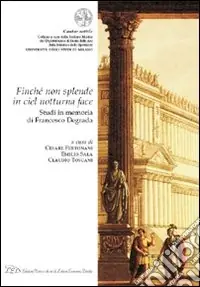 «Finché non splende in ciel notturna face». Studi in memoria di Francesco Degrada Nuova Collezione