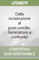 Dalla ricostruzione al post-concilio. Generazioni a confronto Esclusivo
